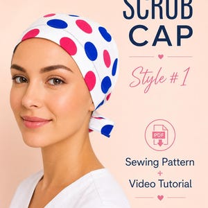 Peut inclure: Un bonnet de chirurgien blanc orné de pois roses et bleus. Le texte "SCRUB CAP" est affiché en bleu marine, avec "Style #1" en dessous. L'image comprend également du texte sur un patron de couture et un tutoriel vidéo.