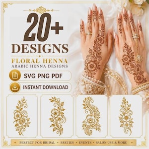 May include: A digital graphic featuring 20+ designs of floral henna patterns. The text reads 20+ DESIGNS FLORAL HENNA ARABIC HENNA DESIGNS SVG PNG PDF INSTANT DOWNLOAD. Four gold-colored floral henna illustrations are displayed at the bottom.