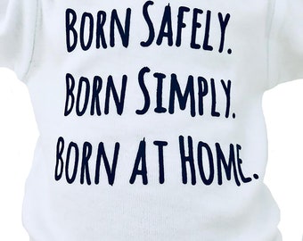 Born At Home Baby Outfit, Homebirth Babies, Minimalist Baby Clothes, Born at Home Shirt, Natural Birth, Crunchy Mom Gift, Home Birth Baby