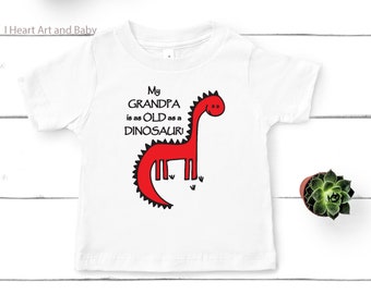 My Grandpa is as Old as a Dinosaur - Funny Kids Shirt,  Toddler Dinosaur Shirt, Funny Grandpa Shirt, Grandad Shirt, Funny Shirt for Toddler