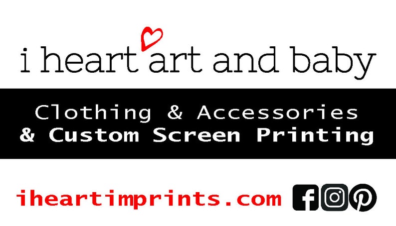 Puede incluir: Un logotipo para un negocio llamado "i heart art and baby" que ofrece ropa, accesorios e impresi&oacute;n de pantalla personalizada. El logotipo presenta un coraz&oacute;n rojo con el texto "i heart art and baby" en negro. El texto "Clothing & Accessories & Custom Screen Printing" est&aacute; en blanco sobre un fondo negro. La direcci&oacute;n del sitio web "iheartimprints.com" est&aacute; en rojo, junto con iconos para Facebook, Instagram y Pinterest.