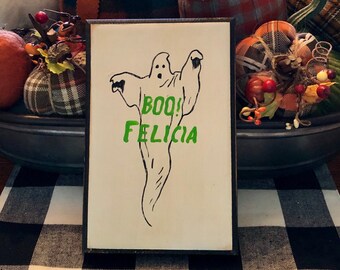 Boo Felicia sign/Halloween decor/rustic Halloween/ghost sign/hand painted sign/vintage style sign/Friday movie quote/farmhouse style sign