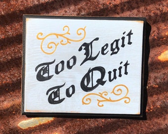 Hand-Painted "Too Legit to Quit" Wood Sign: Vintage Style Decor