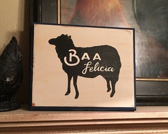 Baa Felicia Sheep sign/"Baa Felicia" sign/movie quote sign/Friday movie quote/folk art sign/farmhouse sign/kitchen art/vintage style sign