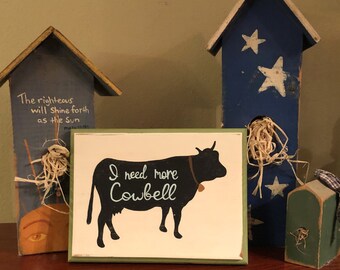 Cow sign/I need more cowbell sign/kitchen art/farmhouse style sign/vintage style sign/Christopher Walken/hand painted sign/TV quote/humorous