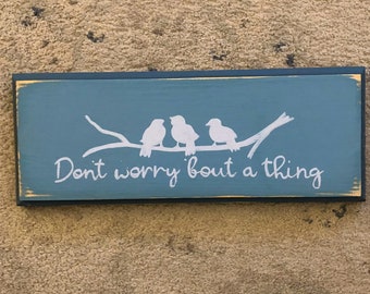 Don't worry 'bout a thing sign/hand painted sign/ Three Little Birds sign/song lyrics/blue sign/vintage style/Bob Marley sign/kitchen art