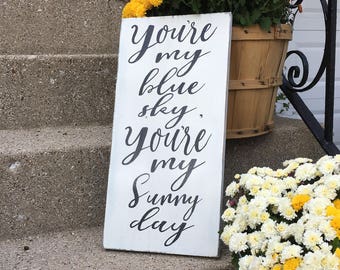 You're my blue sky sign/You're my sunny day/white and black sign/farmhouse style sign/Allman Brothers song lyric/nursery art/vertical sign