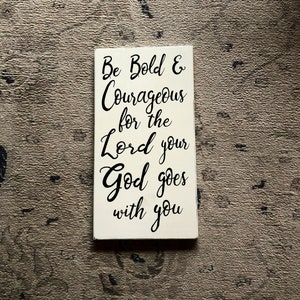 Be bold and courageous sign/scripture sign/christian art/farmhouse style sign/black and white sign/script sign/hand painted/vertical sign