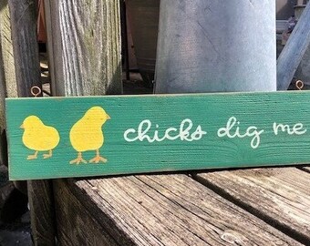 Hand Painted Chicks Dig Me Sign: Farmhouse style sign, Chicken Coop Decor