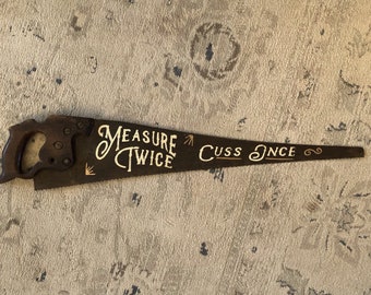 Measure Twice Cuss Once sign/antique saw/vintage style sign/hand painted/rustic style sign/man cave decor/workshop sign/garage sign
