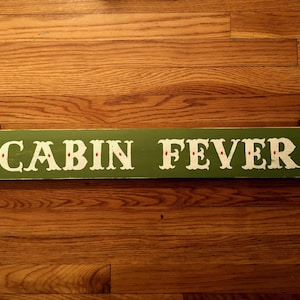 Cabin Fever sign/rustic decor/cabin decor/wooden sign/primitive sign/cottage decor/hand painted/sign/vacation house/