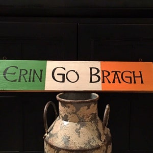 Erin Go Bragh sign/Irish sign/Ireland forever sign/St. Patrick's day/man cave sign/Celtic sign/Irish flag sign/rustic sign/hand painted