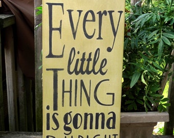 Every little thing is gonna be alright sign/hand painted sign/ Three Little Birds sign/song lyrics/green sign/painted sign/Bob Marley sign