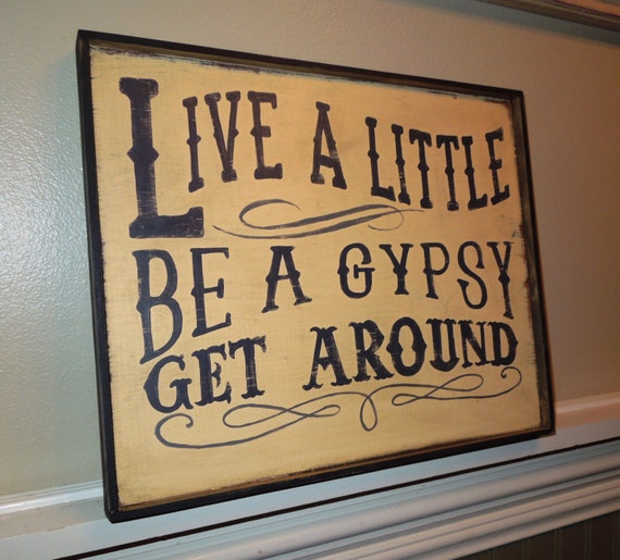 Live a little  Be a gypsy  Get around sign/Paul McCartney/Uncle Albert song lyrics/vintage style sign/yellow hand painted sign/farmhouse