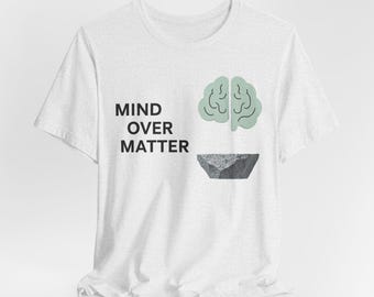 Mind Over Matter brain illustration T-Shirt | mental health awareness tee