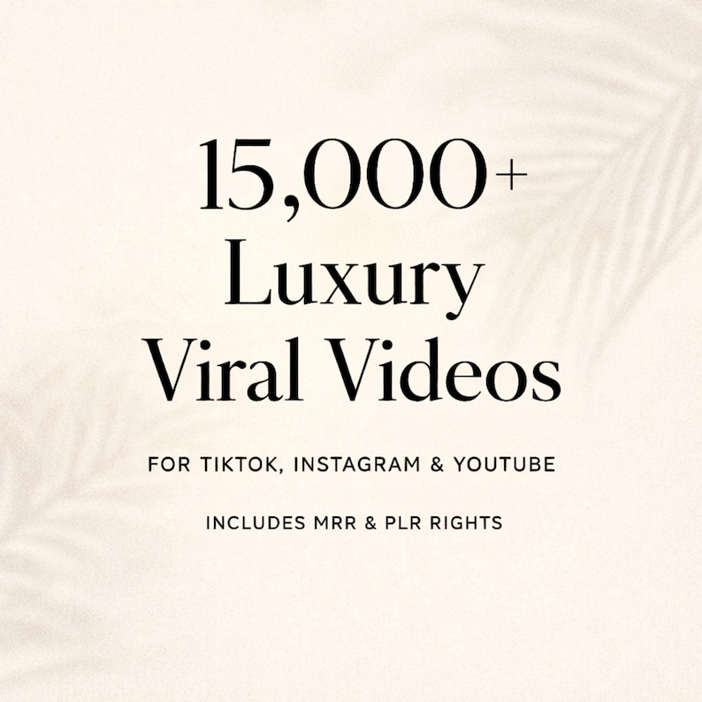 Pu&ograve; includere: Grafica color crema con il testo "15.000+ Luxury Viral Videos" in un carattere elegante e in grassetto. Il testo aggiuntivo include "FOR TIKTOK, INSTAGRAM & YOUTUBE" e "INCLUDES MRR & PLR RIGHTS". Un sottile motivo a foglie sullo sfondo.