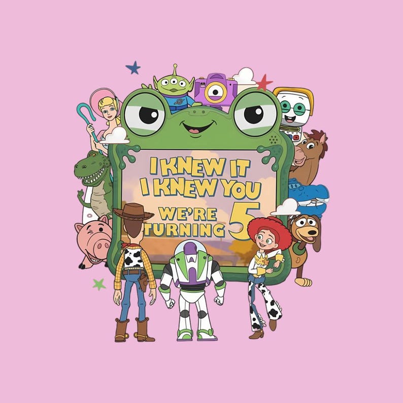 May include: A graphic illustration on a light pink background featuring a green frog-shaped frame containing the text I KNEW IT I KNEW YOU WE'RE TURNING 5. The frame is surrounded by various cartoon characters including a cowboy, space ranger, and cowgirl.