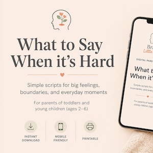 Puede incluir: Una tarjeta de crianza digital titulada "What to Say When it's Hard" con el logotipo de Braver Little Minds. La tarjeta ofrece guiones sencillos para los sentimientos intensos, los límites y los momentos cotidianos para padres de niños pequeños. Un smartphone muestra la tarjeta.