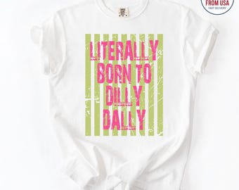 Literally Born To Dilly Dally Shirt, Funny Sarcastic Quote Tee, Retro Pink and Green Graphic Comfort Colors® T-shirt