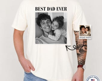 Custom Photo Best Dad Ever Shirt, Personalized Fathers Day Gift, Custom Picture T-Shirt for Husband, New Dad Tee, Personalized Gift for Him