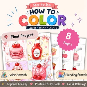 May include: A digital instructional guide titled Step-by-Step HOW TO COLOR LEARN BLEND CREATE featuring 8 pages of coloring tutorials. The pages display illustrations of cherry-themed desserts, syrup, and drinks with color swatches and blending practice.
