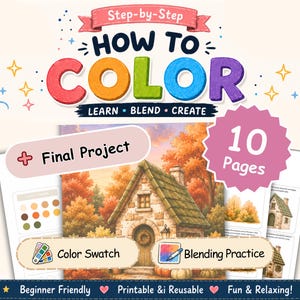 May include: A 10-page printable coloring guide titled Step-by-Step HOW TO COLOR LEARN BLEND CREATE. It features a stone cottage illustration, color swatches, blending practice areas, and a final project section with beginner-friendly instructions.