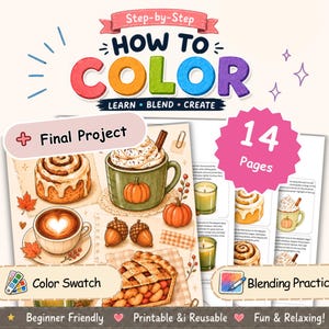 May include: A 14-page digital coloring guide titled Step-by-Step HOW TO COLOR LEARN BLEND CREATE. It features illustrations of cinnamon rolls, a pumpkin mug, acorns, and pie, with sections for Final Project, Color Swatch, and Blending Practice.