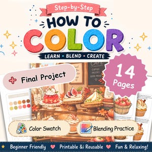 May include: A 14-page digital coloring guide titled Step-by-Step HOW TO COLOR LEARN BLEND CREATE. It features a bakery scene with cakes and tarts, color swatches, blending practice sections, and a final project page with printable, reusable designs.