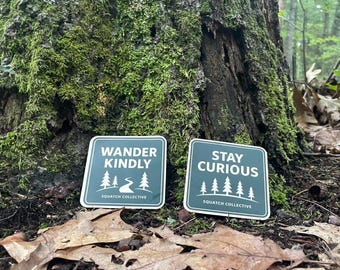 Outdoor Adventure Sticker | Stay Curious or Wander Kindly | Hiking Nature Vinyl Sticker | Squatch Collective