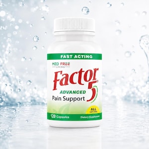 May include: A white bottle of Factor 5 Advanced Pain Support capsules. The bottle has a white cap and green and red text. The label reads "Fast Acting", "Med Free Living", "120 Capsules", and "All Natural Dietary Supplement".