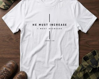 He Must Increase Scripture Tee | Christian T-Shirt | John 3:30