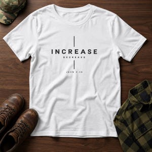 Increase Decrease Typography T-Shirt | John 3:30 minimal faith tee image 3