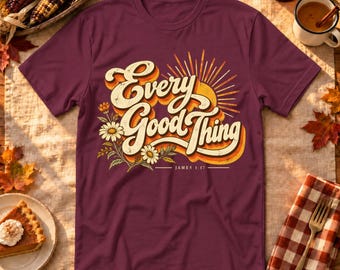 Every Good Thing Christian Shirt, James 1:17, Retro Sunrise and Wildflowers