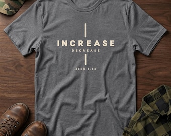 Increase Decrease Typography T-Shirt | John 3:30 minimal faith tee