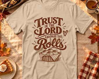 Trust in the Lord and Pass the Rolls Shirt, Funny Christian Thanksgiving
