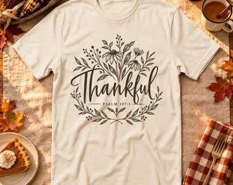 Thankful Christian Shirt, Psalm 107:1, Vintage Wildflowers and Botanical Script