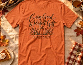 Christian Thanksgiving Shirt, Every Good Gift Is From Above, Pumpkin Harvest Design