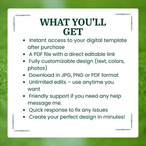 May include: White and green graphic with the text "WHAT YOU'LL GET" and bullet points detailing digital template features: instant access, PDF file, customizable design, JPG/PNG/PDF format, unlimited edits, support, quick response, and design creation.