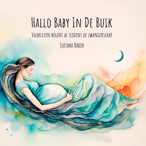 Op de afbeelding: Waterverfillustratie van een zwangere persoon in een vloeiende blauwe jurk, die haar buik vasthoudt. De afbeelding bevat Nederlandse tekst: "Hallo Baby in de Buik" en "Voorlezen begint al tijdens de zwangerschap" door Soesma Radja, met een halve maan.