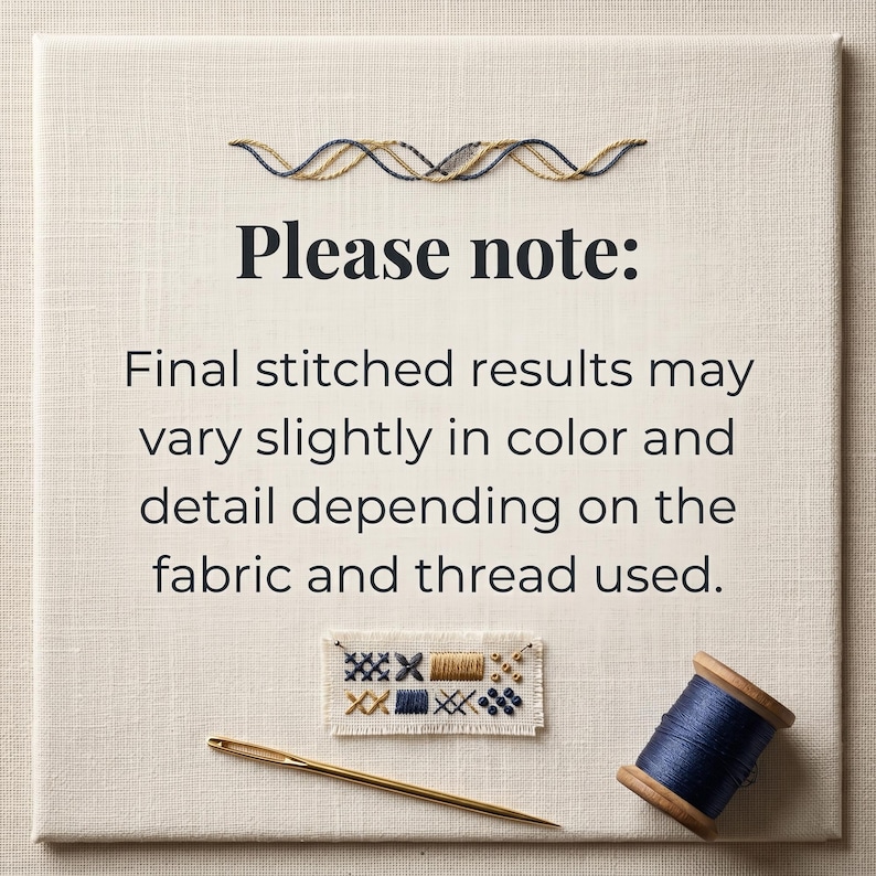 May include: A cream-colored canvas displays text: "Please note: Final stitched results may vary slightly in color and detail depending on the fabric and thread used." A gold needle, a small stitched sample, and a spool of blue thread are also shown.
