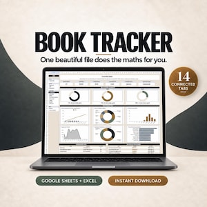 May include: A laptop screen displaying a digital book tracker dashboard with various charts, graphs, and data tables. The text reads BOOK TRACKER, One beautiful file does the maths for you, 14 CONNECTED TABS, GOOGLE SHEETS + EXCEL, and INSTANT DOWNLOAD.