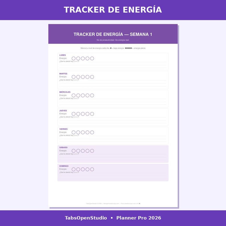 May include: A white and purple weekly energy tracker with the title "TRACKER DE ENERG&Iacute;A - SEMANA 1". The tracker includes sections for each day of the week, with space to record energy levels. The bottom of the page includes the text "TabsOpenStudio &bull; Planner Pro 2026".