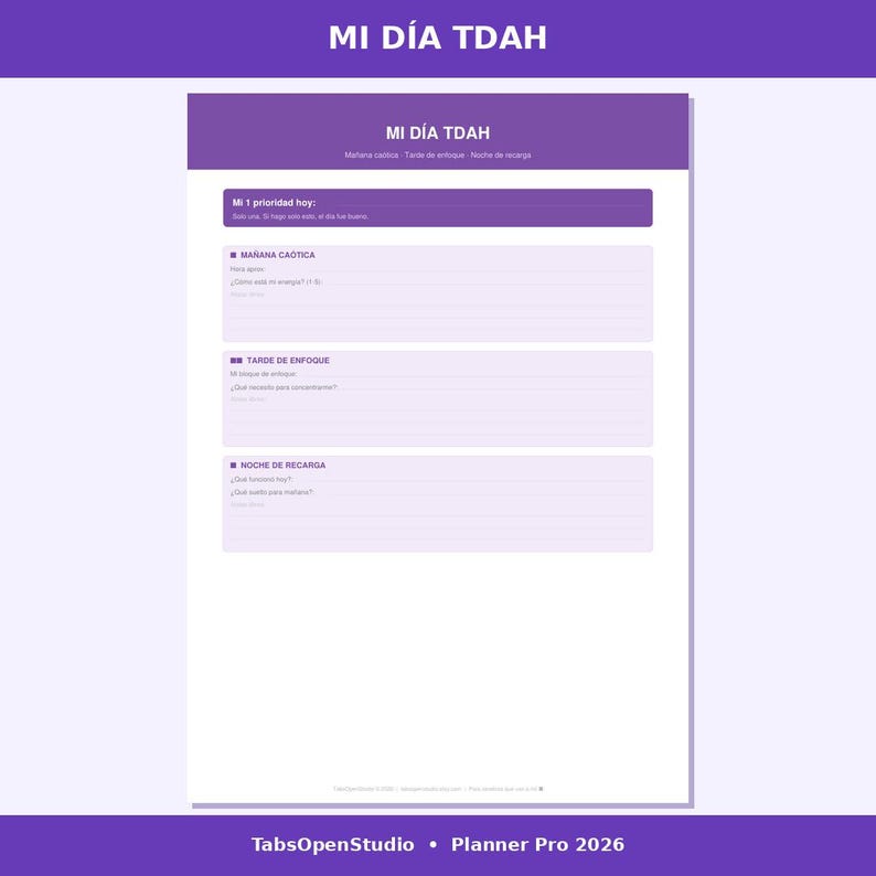 May include: A purple and white planner page with the text "MI D&Iacute;A TDAH" at the top. The page is divided into sections for "MA&Ntilde;ANA CAOTICA", "TARDE DE ENFOQUE", and "NOCHE DE RECARGA". The bottom of the page has the text "TabsOpenStudio &bull; Planner Pro 2026".