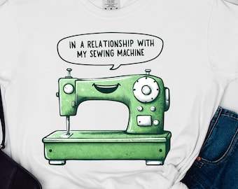 In A Relationship, Funny Sewing Shirt, Funny Sew TShirt Women Shirt Sewing Lover Shirt Quilter Gift