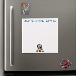 May include: A white notepad with the text "Jenn Pawsitively Has To Do" in blue. The notepad features an illustration of a dog wearing a blue cone and a cat. A magnet and a flower are also visible.