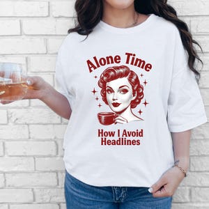 Trendy Vintage Retro Housewife T-Shirt, Funny Sarcastic Adult Humor Shirt, Funny Retro Graphics Meme Shirt, Unhinged Gift, 1950&#39;s Inspired
