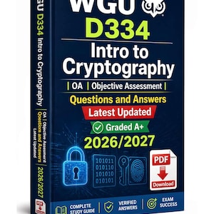 May include: A textbook titled "WGU D334 Intro to Cryptography" with a dark blue cover. The cover features the title in large, bright green letters, along with the text "OA | Objective Assessment | Questions and Answers." It is marked "Graded A+" for 2026/2027.