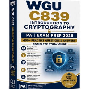 May include: A white and dark blue study guide book titled WGU C839 Introduction to Cryptography PA Exam Prep 2026. The cover features a gold padlock icon, a shield graphic, and text detailing 450+ practice questions and answers for exam preparation.