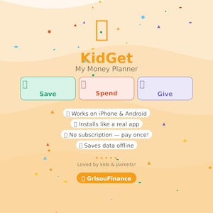 以下が含まれることがあります： KidGet My Money Plannerアプリのデジタルインターフェース。Save、Spend、Giveとラベル付けされた3つの長方形ボタンが特徴です。iPhoneとAndroidで動作し、本物のアプリのようにインストールでき、サブスクリプション不要で、データをオフラインで保存できるというテキストが含まれています。