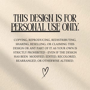 May include: A beige textured sign with black text that reads: THIS DESIGN IS FOR PERSONAL USE ONLY. COPYING, REPRODUCING, REDISTRIBUTING, SHARING, RESELLING, OR CLAIMING THIS DESIGN OR ANY PART OF IT AS YOUR OWN IS STRICTLY PROHIBITED. A small heart icon.